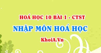 Vai trò của hoá học với đời sống và sản xuất, phương pháp học tập môn Hoá và đối tượng nghiên cứu của Hoá học - Hoá 10 bài 1